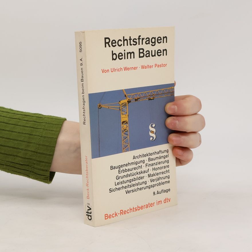 Hans-Ulrich Werner Rechtsfragen beim Bauen - Das Recht der Bauherren und ihrer Vertragspartner