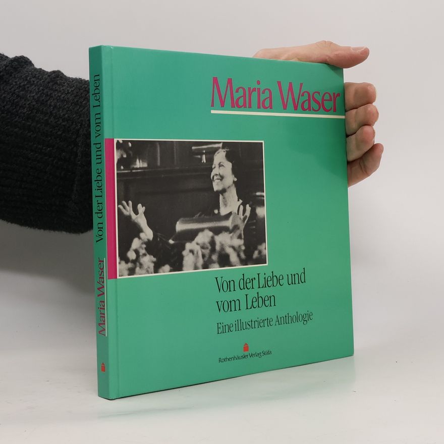 Maria Waser Von der Liebe und vom Leben