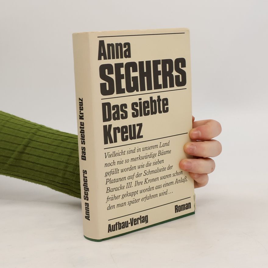 Anna Seghers Romane und Erzählungen. Transit. Die Toten bleiben jung. Das siebte Kreuz. Erzählungen