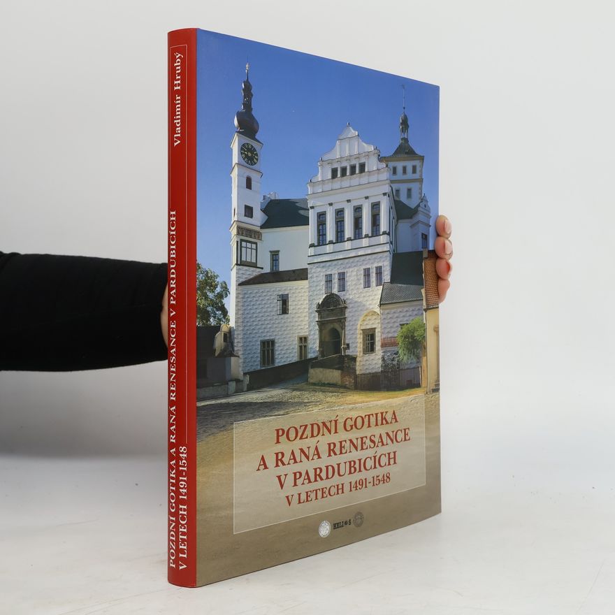 Vilém Maryška Pozdní gotika a raná renesance v Pardubicích v letech 1491-1548. Malířství a sochařství