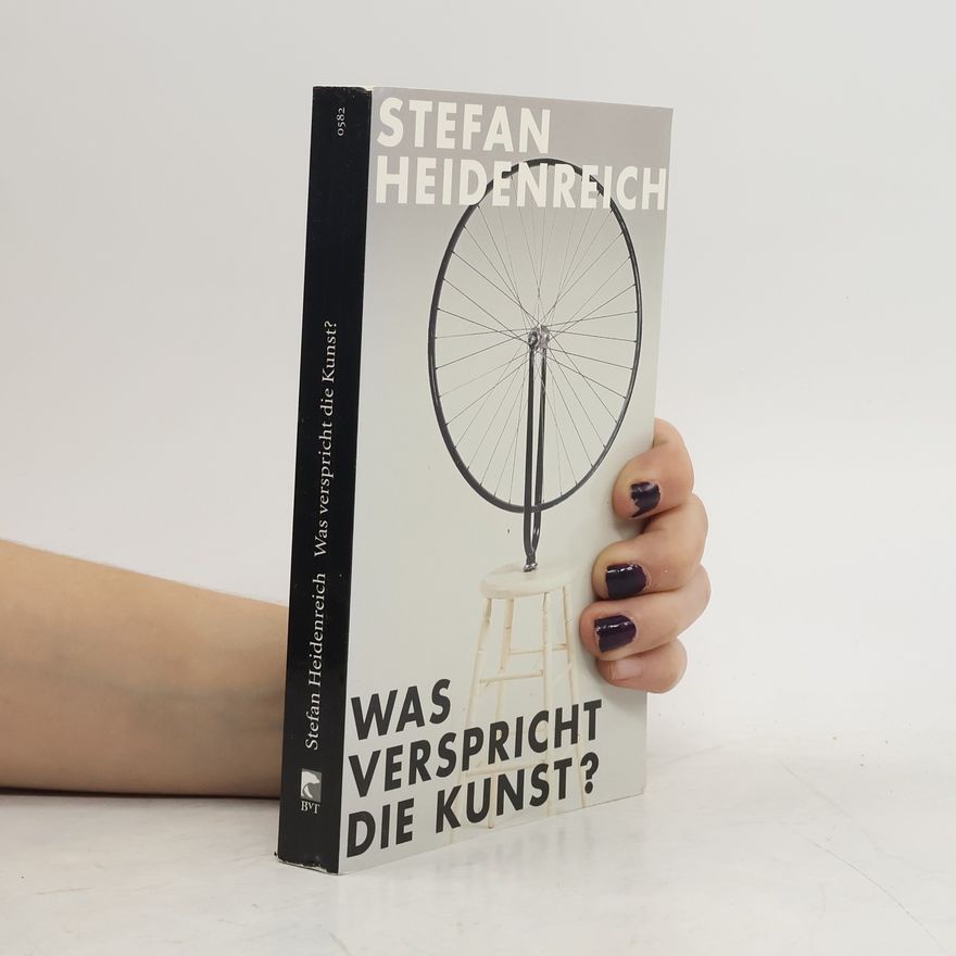 Stefan Heidenreich Was verspricht die Kunst?