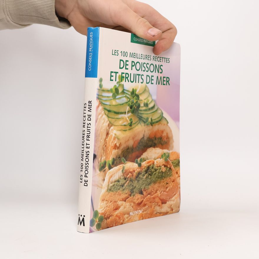 Anne Déchanet Les 100 meilleures recettes de poissons et fruits de mer