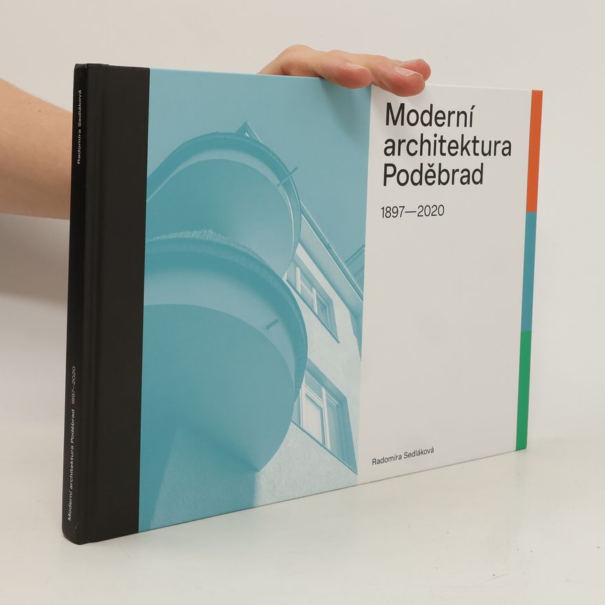 Radomíra Sedláková Moderní architektura Poděbrad : 1897-2020