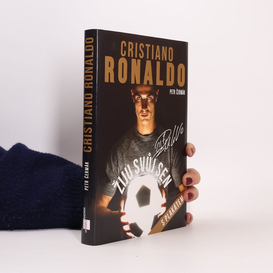 Petr Čermák Cristiano Ronaldo. Žiju svůj sen
