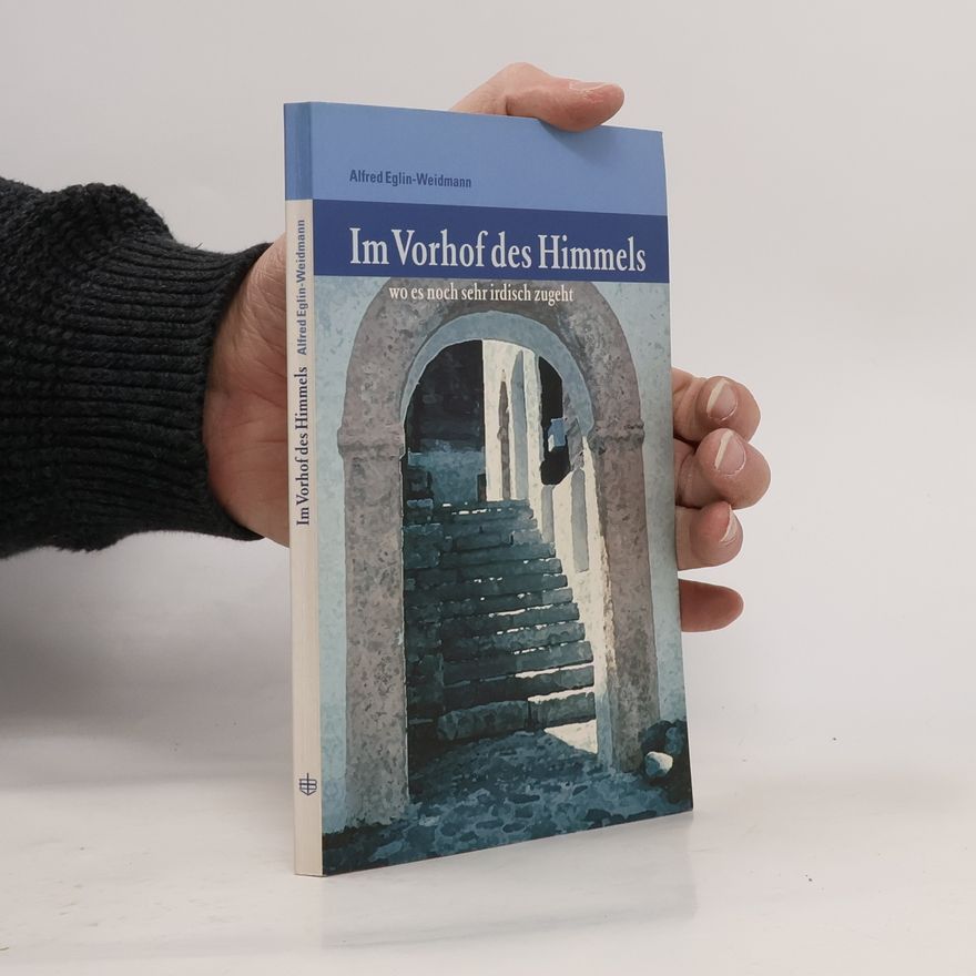 Alfred Eglin-Weidmann Im Vorhof des Himmels