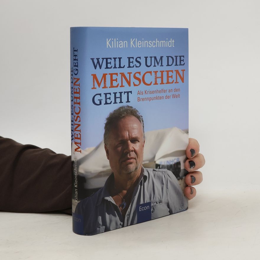 Kilian Kleinschmidt Weil es um die Menschen geht