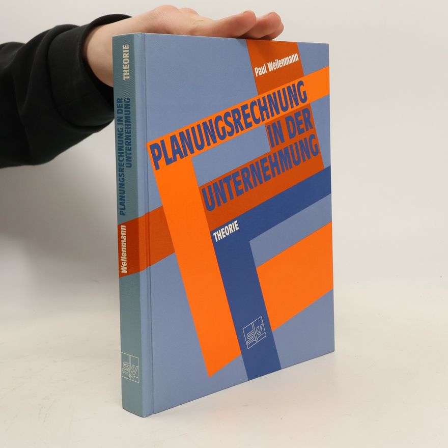 Paul Weilenmann Planungsrechnung in der Unternehmung