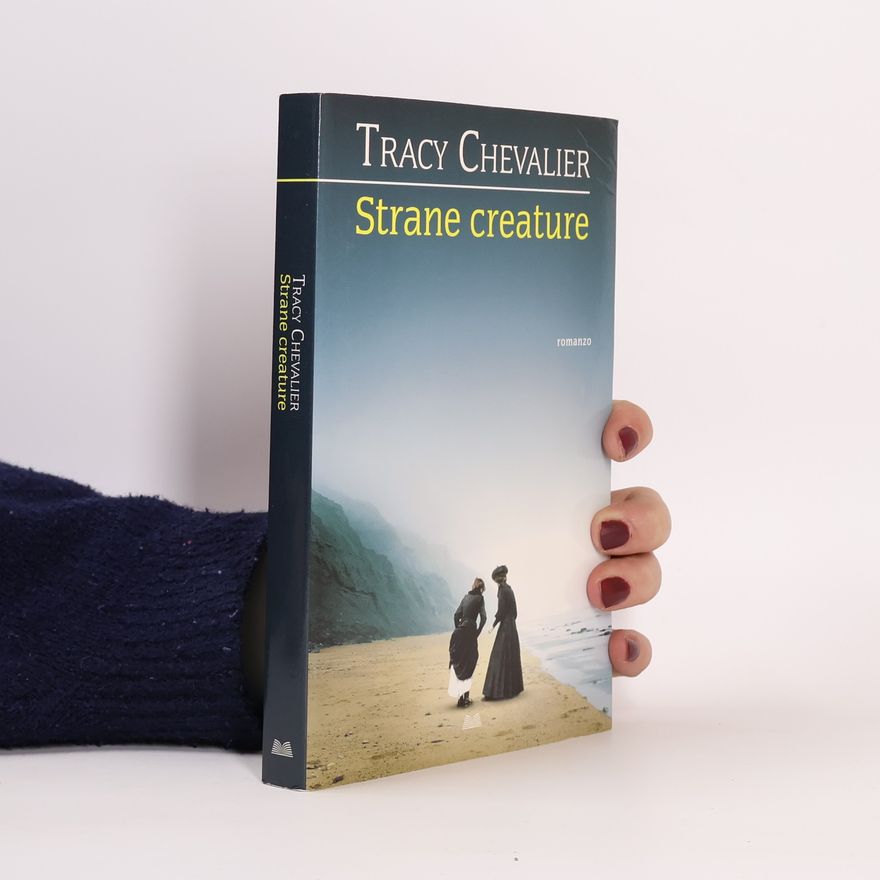 Tracy Chevalier Strane creature