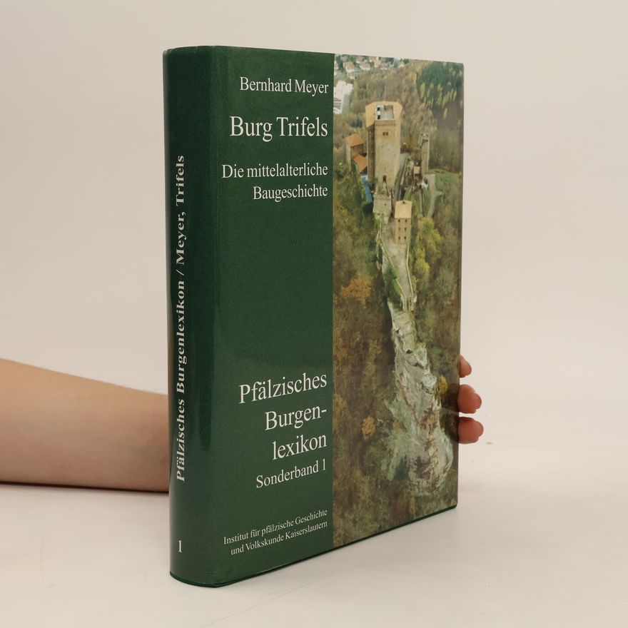 Bernhard Meyer Pfälzisches Burgenlexikon. Sonderband I. Burg Trifels