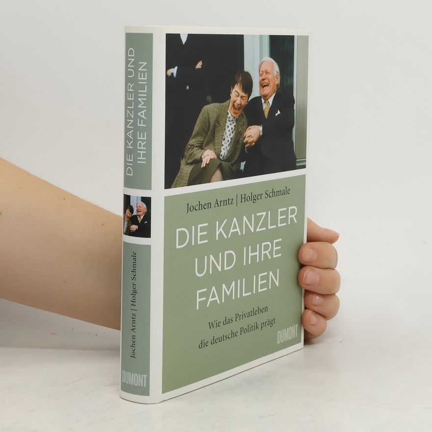 Jochen Arntz Die Kanzler und ihre Familien