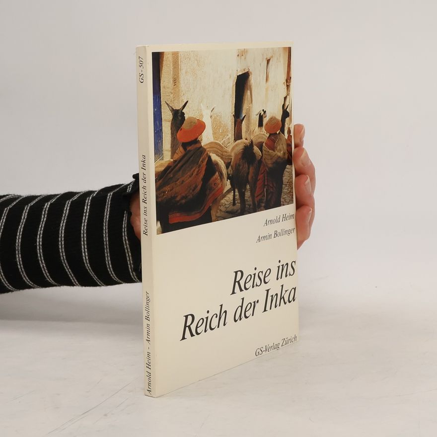 Arnold Heim Reise ins Reich der Inka
