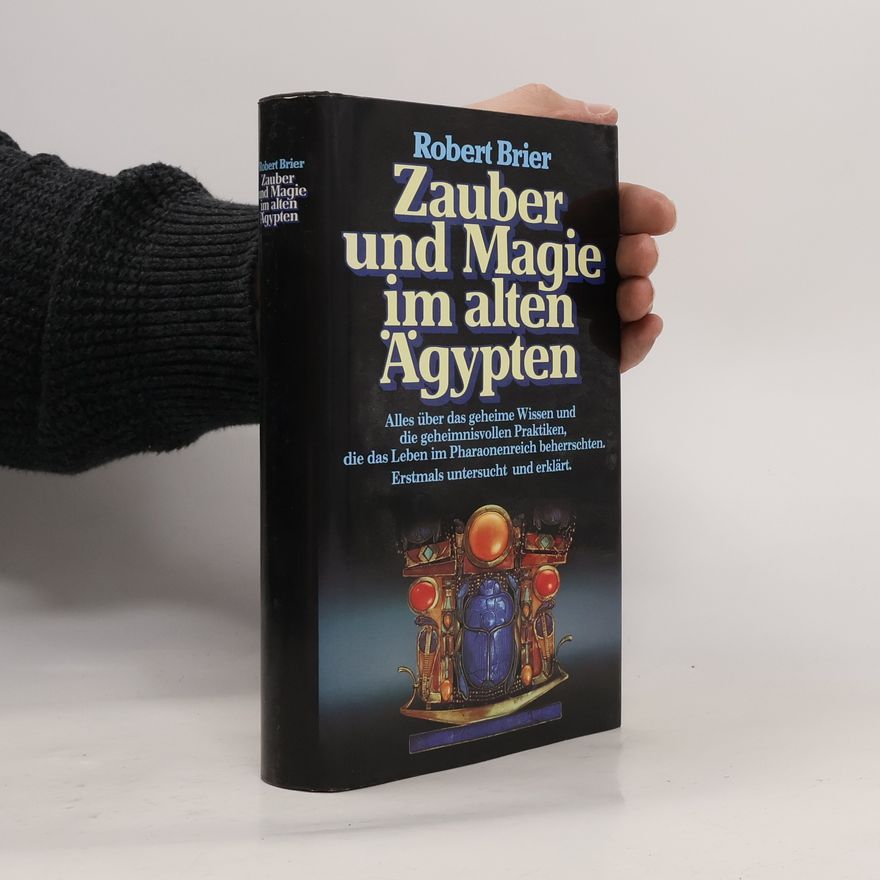 Robert Brier Zauber und Magie im alten Ägypten