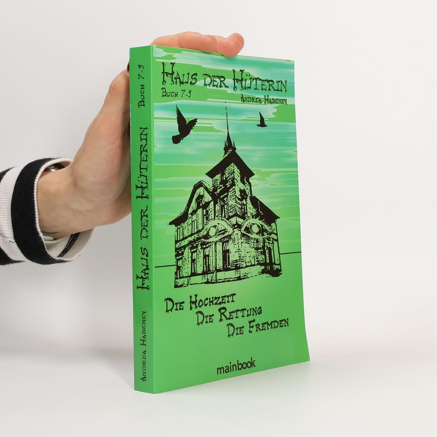 Andrea Habeney Haus der Hüterin. Buch 7-9.
