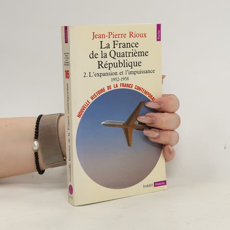 Jean-Pierre Rioux La France de la Quatrième République