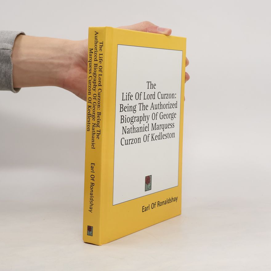 Lawrence Dundas The Life of Lord Curzon