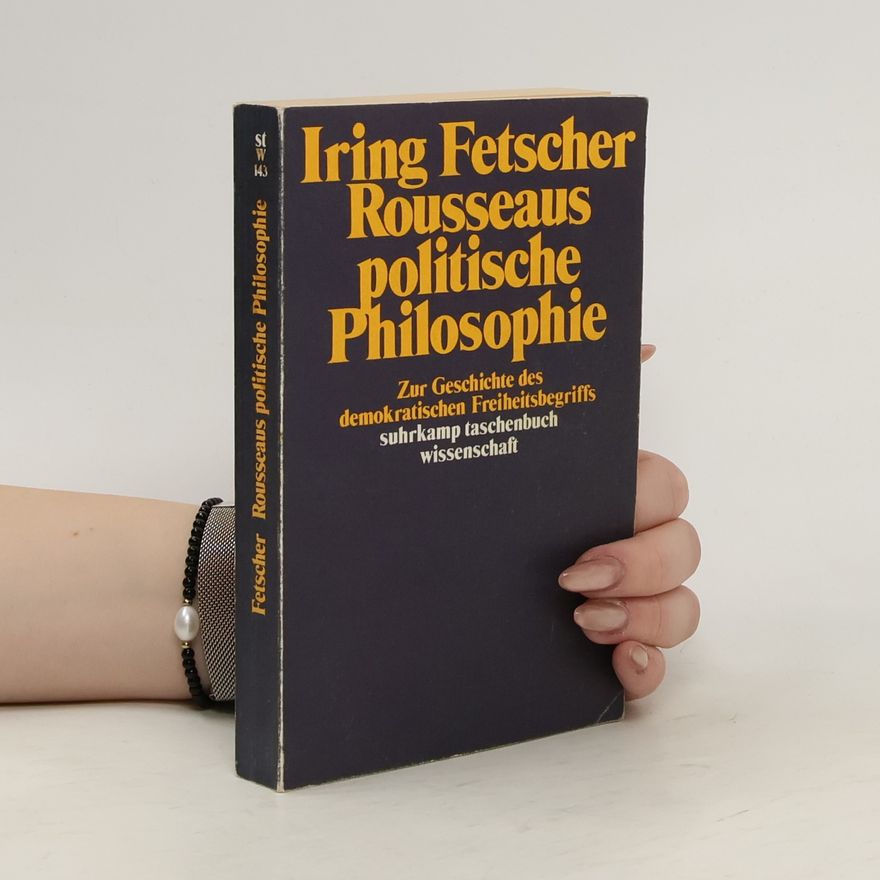 Iring Fetscher Rousseaus politische Philosophie.