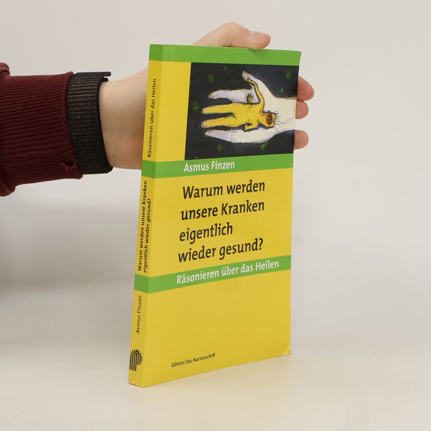 Asmus Finzen Warum werden unsere Kranken eigentlich wieder gesund?