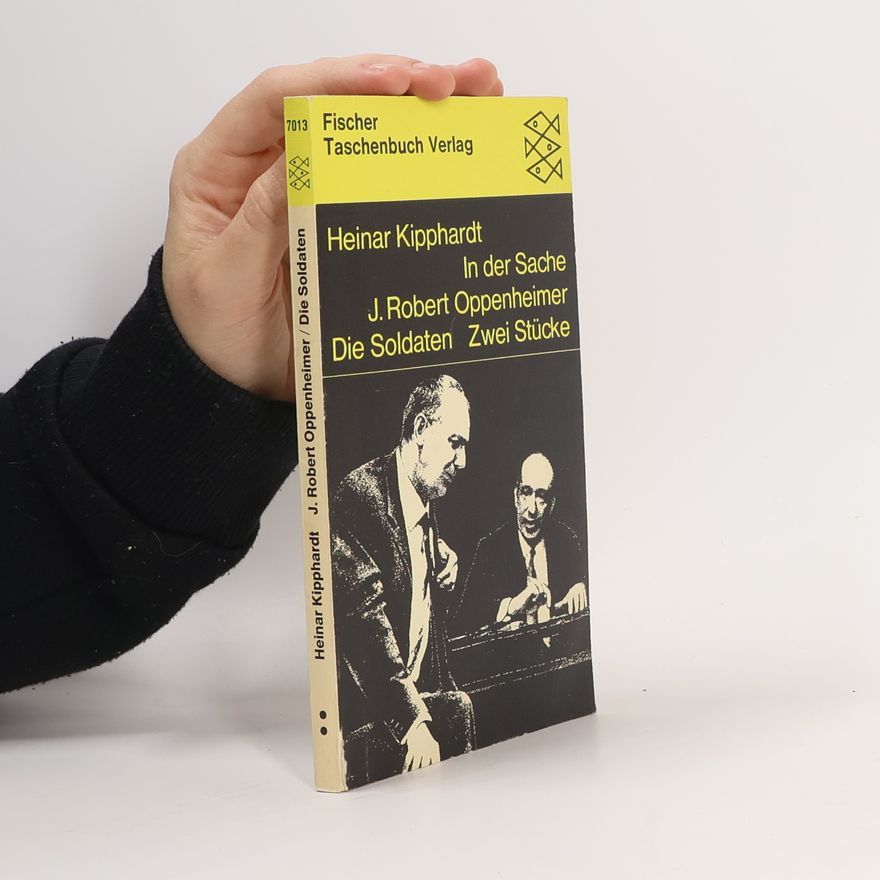 Heinar Kipphardt In der Sache J. Robert Oppenheimer. Die Soldaten