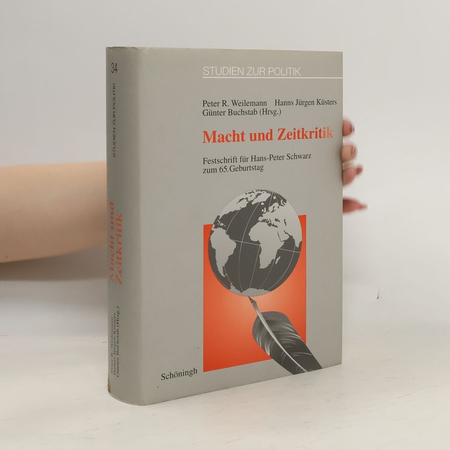 Hanns Jürgen Küsters Studien zur Politik - 34: Macht und Zeitkritik