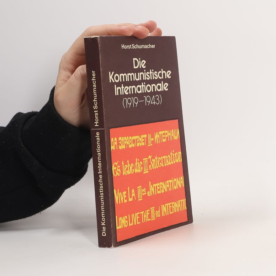 Horst Schumacher Die Kommunistische Internationale (1919-1943)