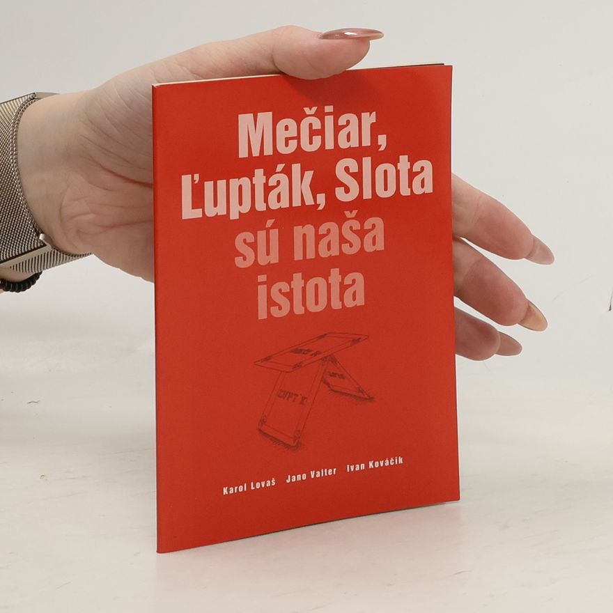 Ivan Kováčik Mečiar, Ľupták, Slota sú naša istota