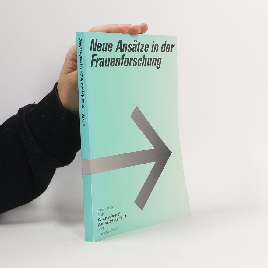 Wissenschaftliche Einheit Frauenstudien und Frauenforschung WE FF an der Hochschule Bremen Neue Ansätze in der Frauenforschung