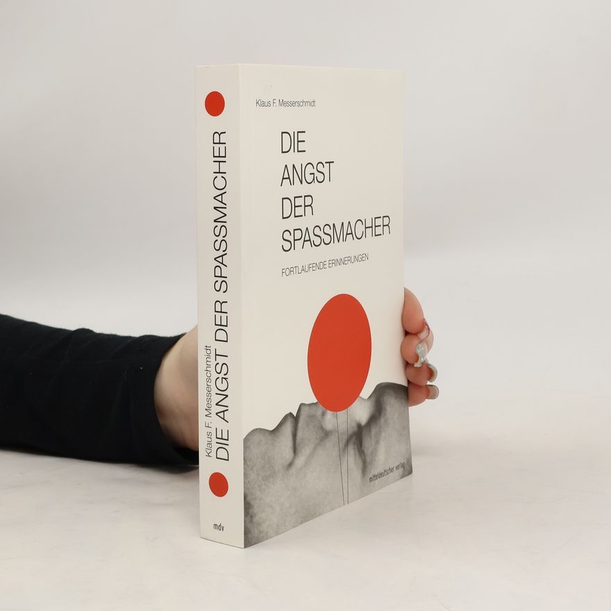 Klaus F. Messerschmidt Die Angst der Spaßmacher