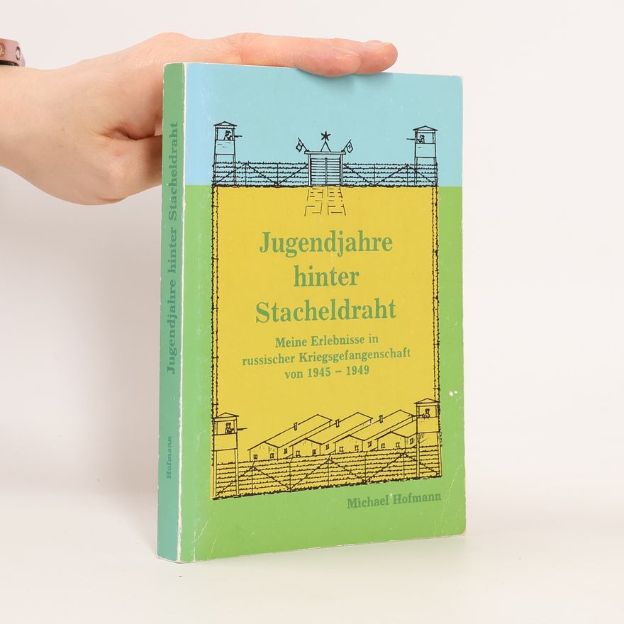 Michael Hofmann Jugendjahre hinter Stacheldraht