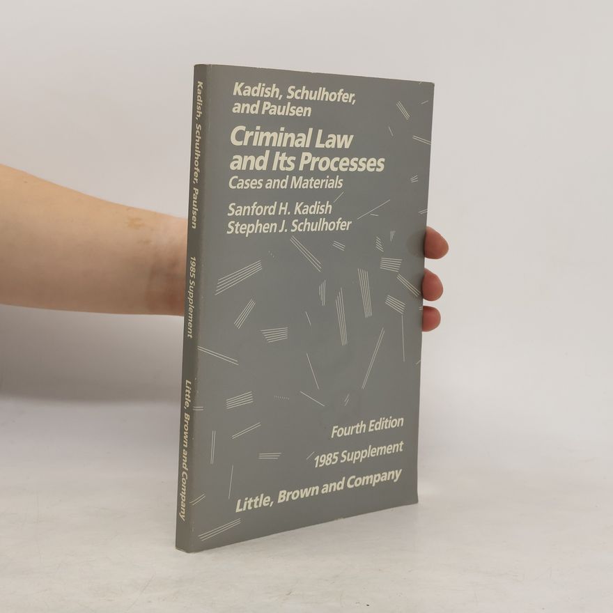 Stephen J. Schulhofer Criminal Law and Its Processes - Cases and Materials - Fourth Edition - 1985 Supplement