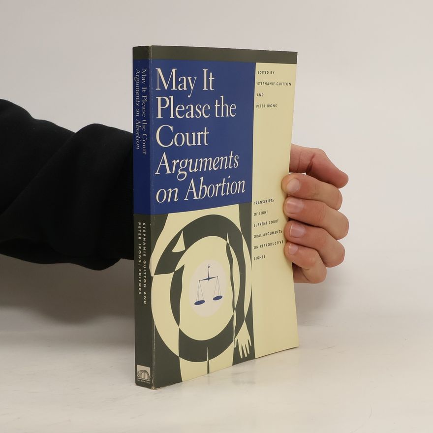 Peter Irons May it Please the Court. Arguments on Abortion