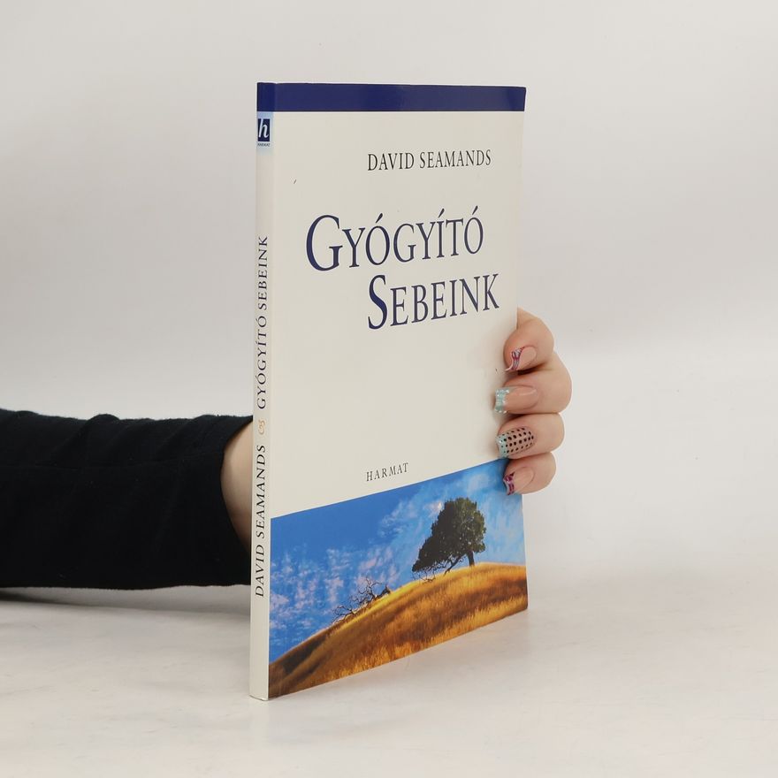 David A. Seamands Gyógyító sebeink