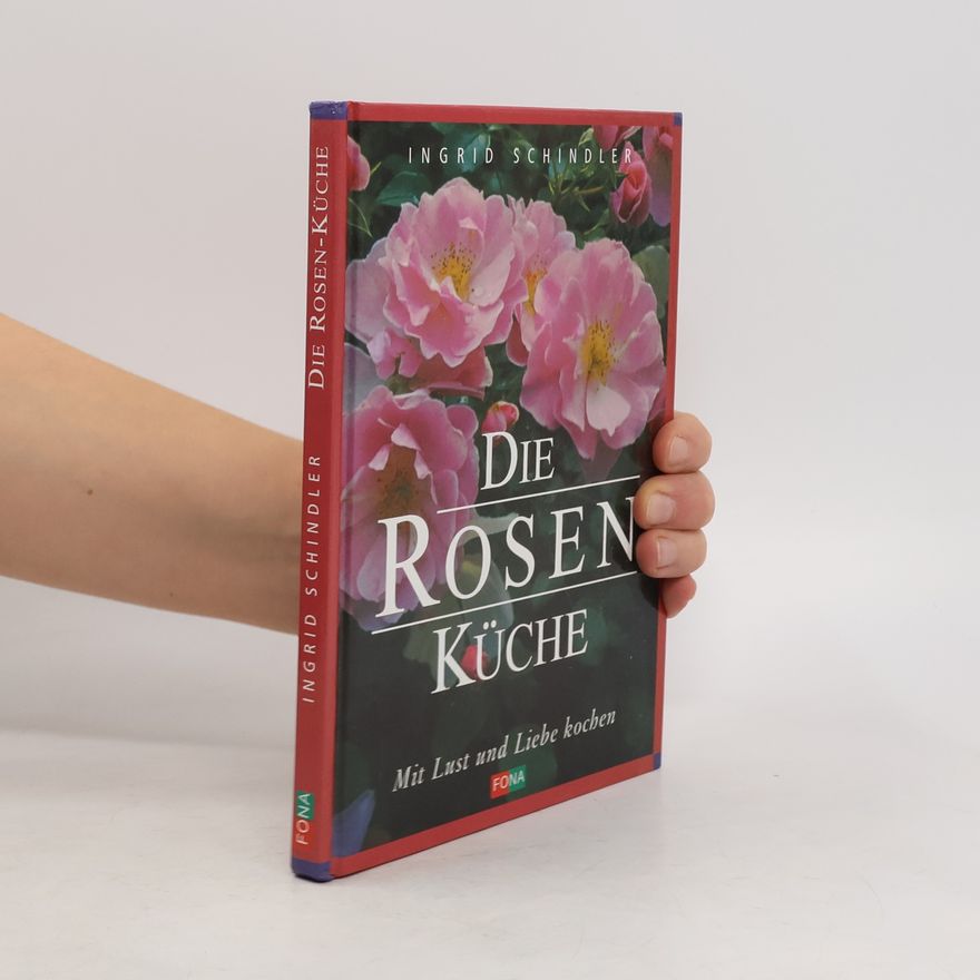 Ingrid Schindler Die Rosen-Küche