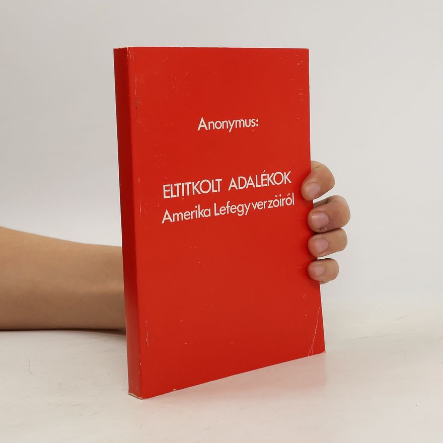 Autorenkollektiv Eltitkolt adalékok Amerika lefegyverzőiről