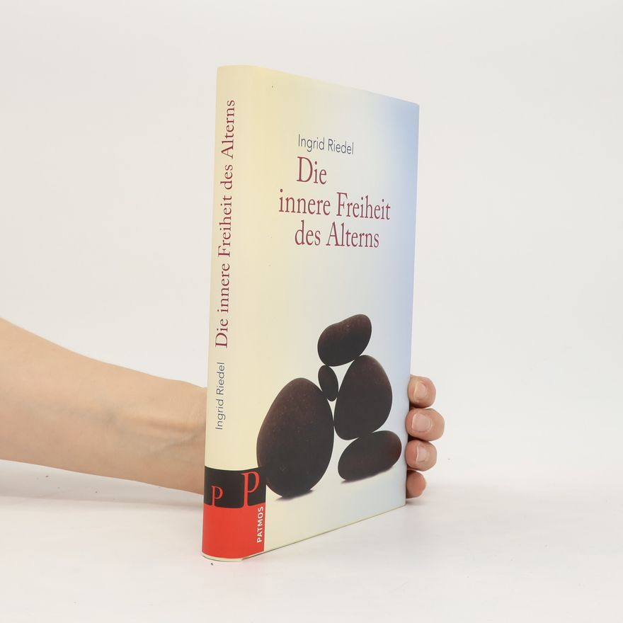 Ingrid Riedel Die innere Freiheit des Alterns