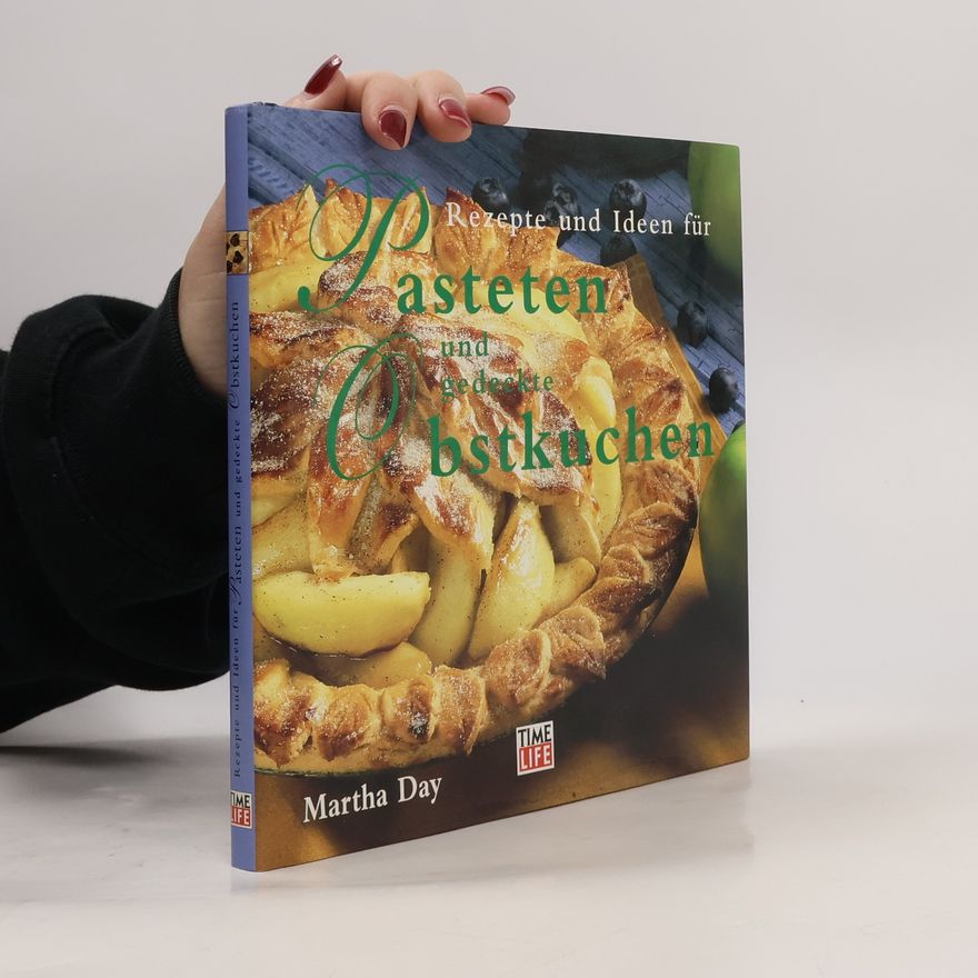 Martha Day Rezepte und Ideen für Pasteten und gedeckte Obstkuchen