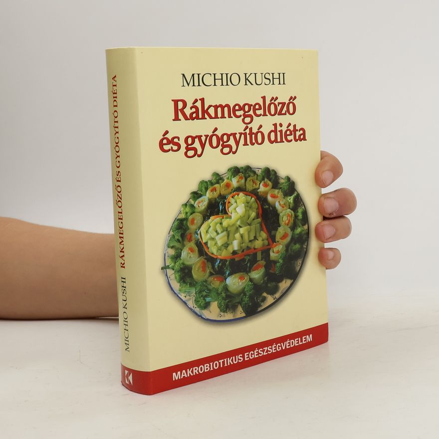 Michio Kushi Rákmegelőző és gyógyító diéta