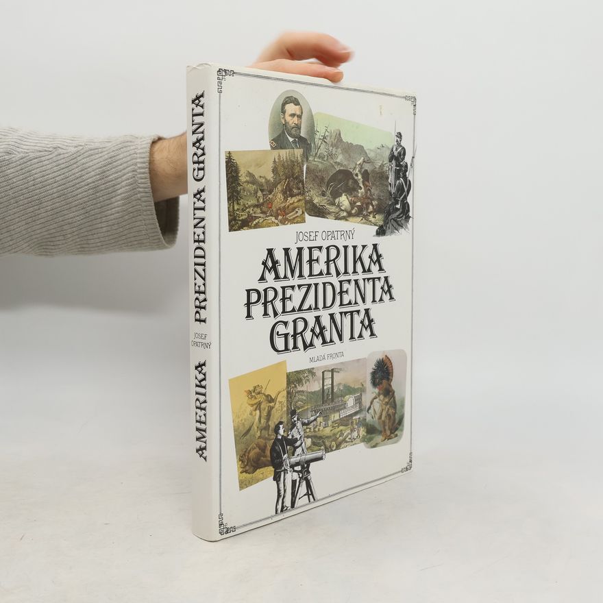 Josef Opatrný Amerika prezidenta Granta