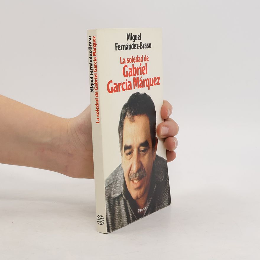 Miguel Fernández-Braso La soledad de Gabriel García Márquez
