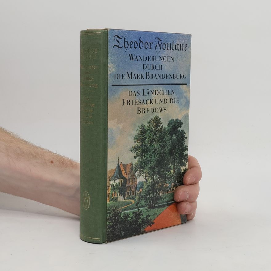 Theodor Fontane Wanderungen durch die Mark Brandenburg. Das Ländchen Friesack und die Bredows