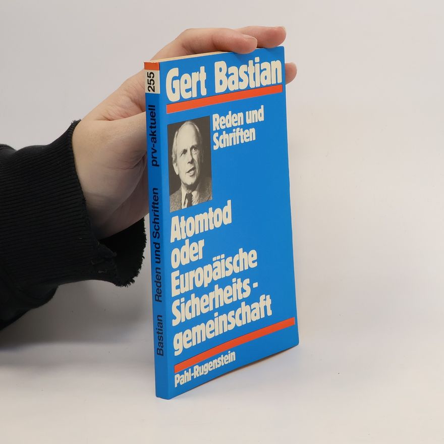 Gert Bastian Atomtod oder europäische Sicherheitsgemeinschaft