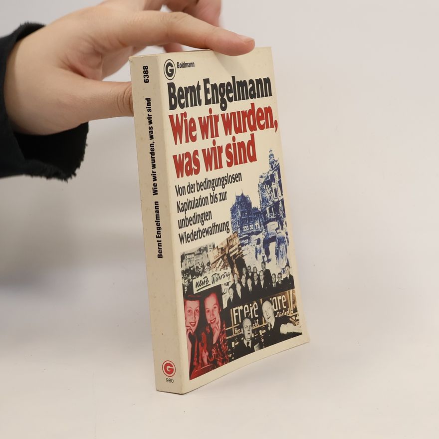 Bernt Engelmann Wie wir wurden, was wir sind