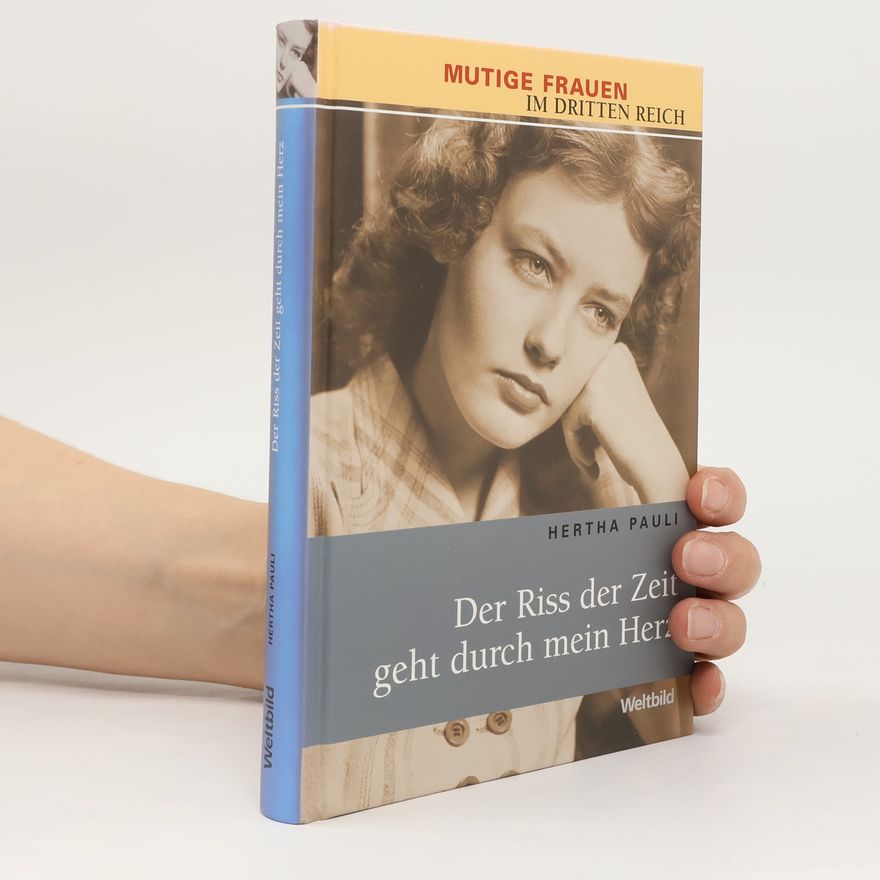Hertha Pauli Der Riss der Zeit geht durch mein Herz