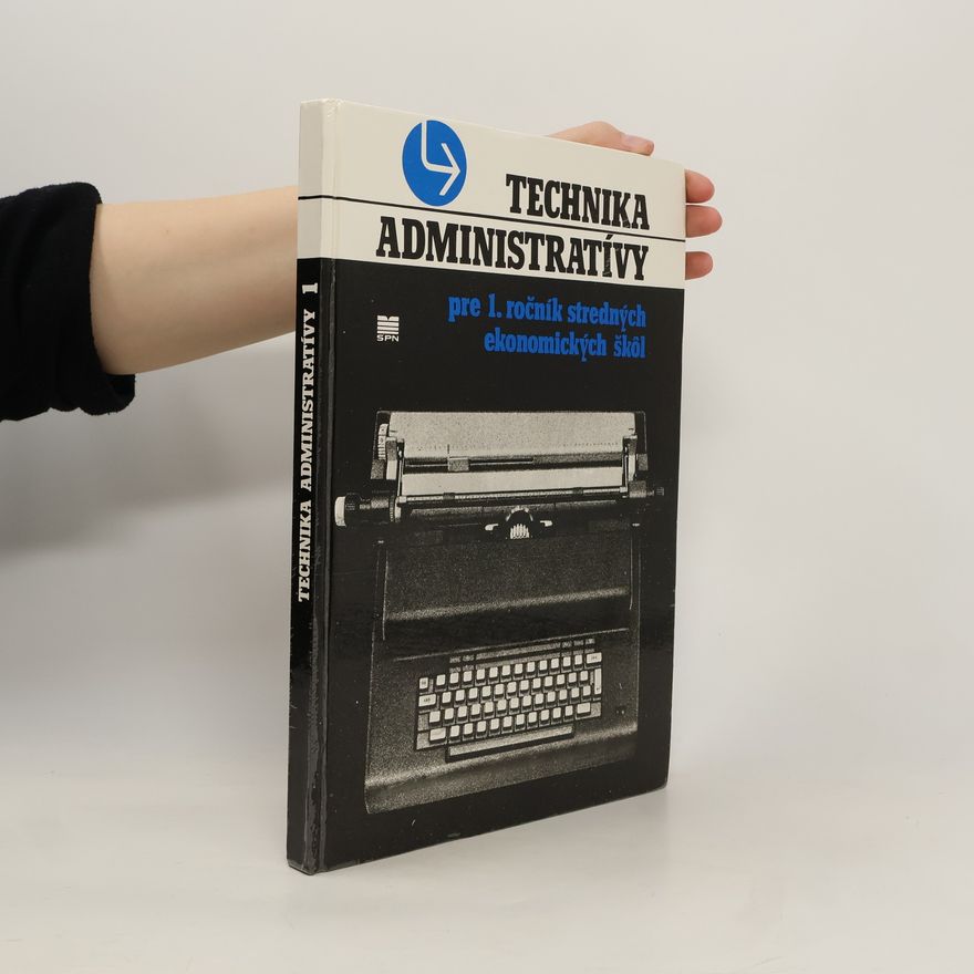 Kolektiv autorů Technika administratívy pre 1. ročník stredných ekonomických škôl. Díl 1.