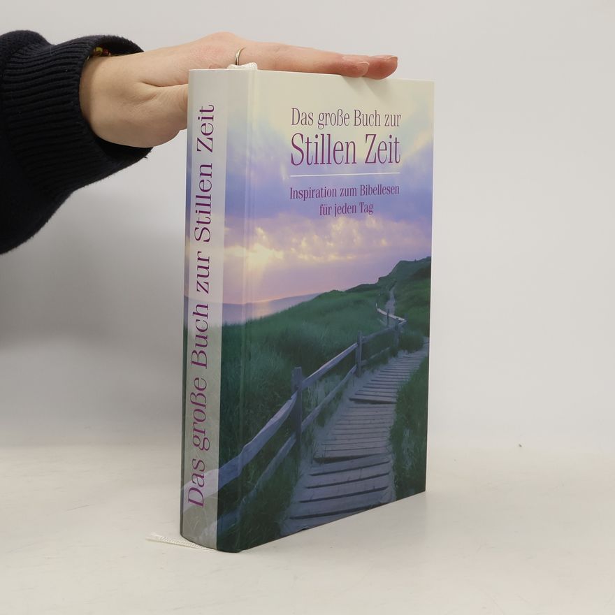 Gerhard Jordy Das große Buch zur Stillen Zeit. Inspirationen zum Bibellesen für jeden Tag