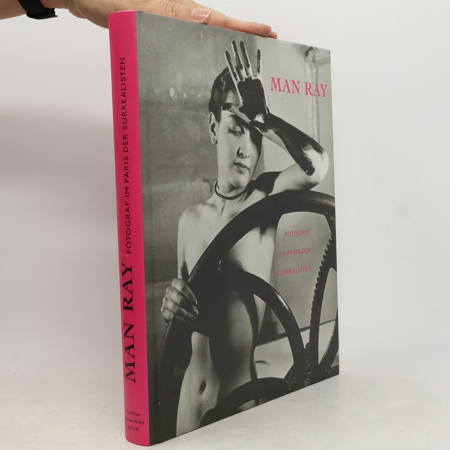 Achim Sommer Man Ray, Fotograf im Paris der Surrealisten