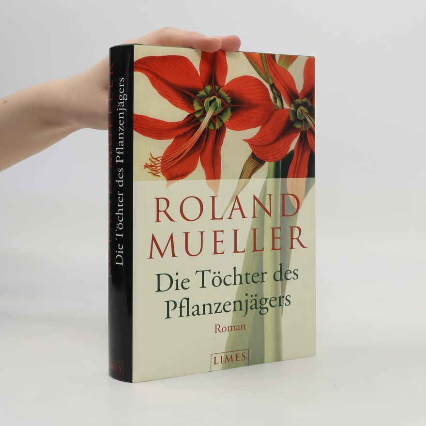 Roland Mueller Die Töchter des Pflanzenjägers