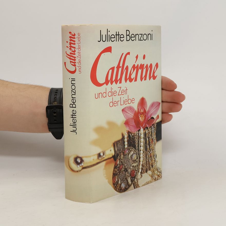 Juliette Benzoni Cathérine Und Die Zeit Der Liebe