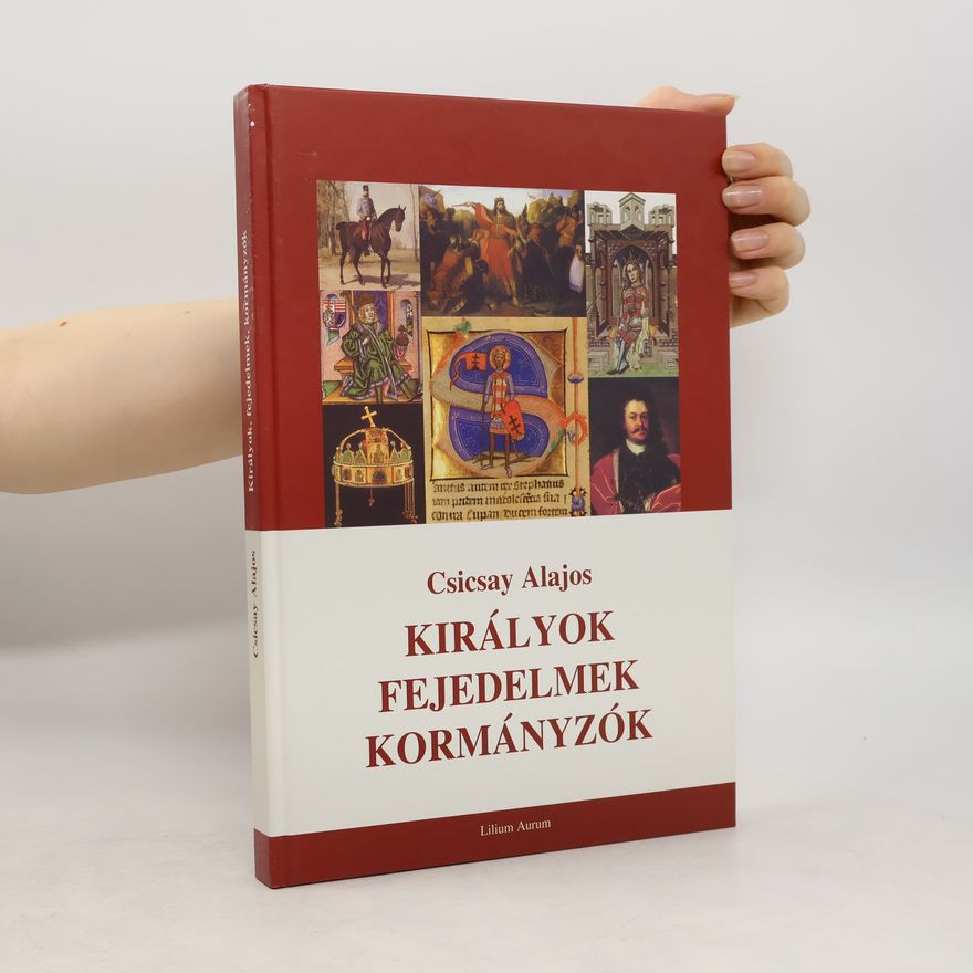 Csicsay, Alajos Királyok fejedelmek kormányzók