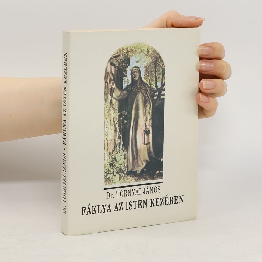 Tornyai János Fáklya az isten kezében