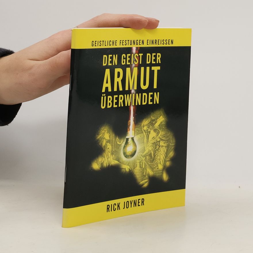 Rick Joyner Den Geist der Armut überwinden. Geistliche Festungen einreissen